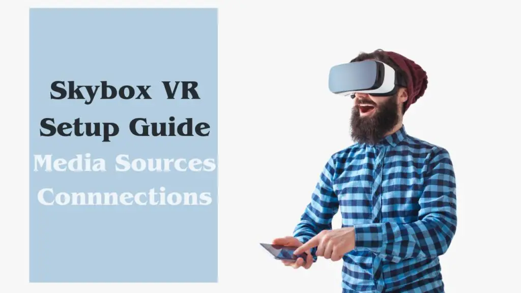 Skybox VR Setup Guide
Media Sources Connnections